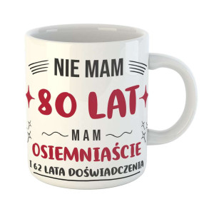 Zabawny kubek prezent - nie mam 80 lat