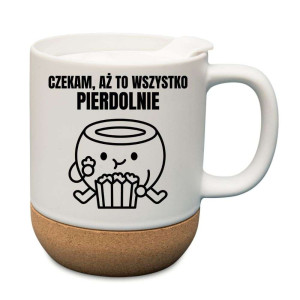 Kubek korkowy na prezent - czekam aż pierolnie