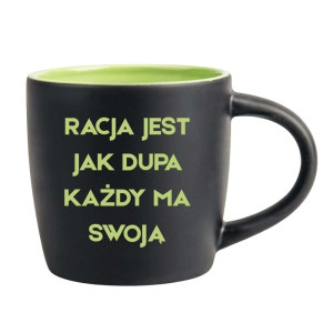 Śmieszny kubek grawerowany latte - racja jest jak dupa Zielony