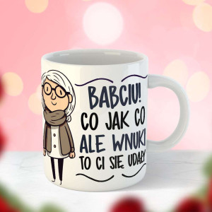Kubek prezent dla babci - wnuki ci się udały