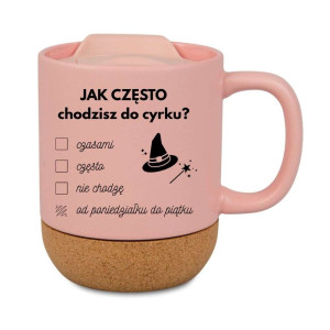 Śmieszny kubek korkowy na prezent różowy - chodzisz do cyrku