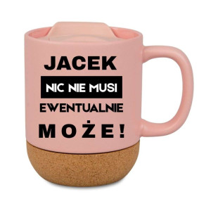 Śmieszny kubek korkowy na prezent różowy - nic nie musi