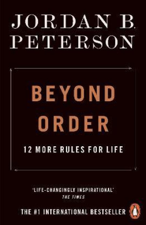 Beyond Order. 12 More Rules for Life
