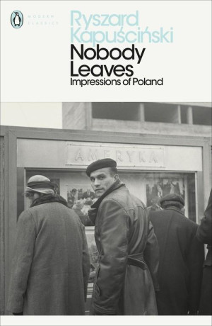 Nobody Leaves. Impressions of Poland