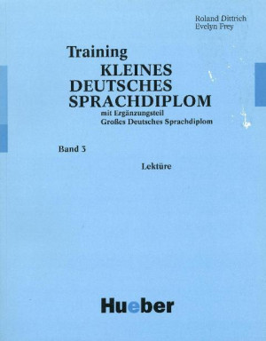 Training Kleines Deutsches Sprachdiplom Band 3: Lektüre
