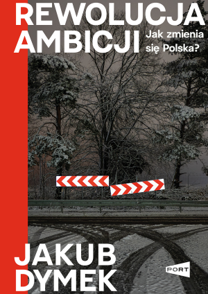 Rewolucja ambicji. Jak zmienia się Polska?