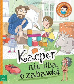 Kacper nie dba o zabawki.  Edukacyjne baśnie dla przedszkolaków