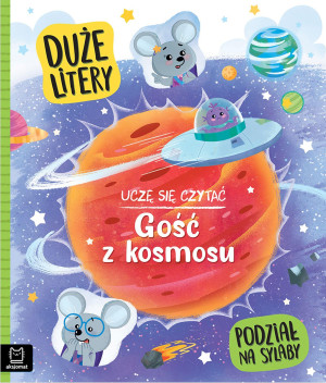 Uczę się czytać. Gość z kosmosu. Duże litery i podział na sylaby