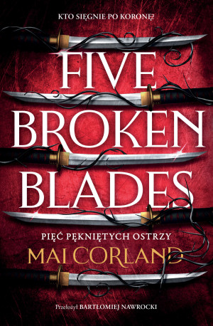 Pięć pękniętych ostrzy. Five Broken Blades. The Broken Blades. Tom 1