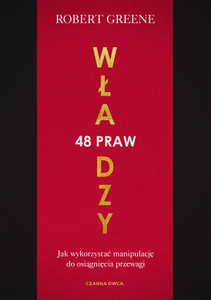 48 praw władzy. Jak wykorzystać manipulację do osiągnięcia przewagi