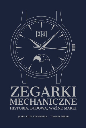Zegarki mechaniczne. Historia, budowa, ważne marki