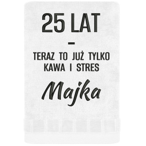 RĘCZNIK URODZINOWY 25 lat - teraz to już tylko kawa i stres