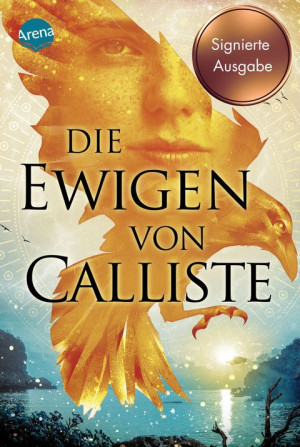Die Ewigen von Calliste (Signierte Ausgabe) Mystische und bildgewaltige Fantasy rund um eine Felseninsel voller dramatischer Geheimnisse von...