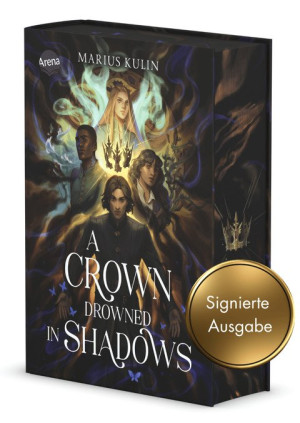 A Crown Drowned in Shadows (Signierte Ausgabe) Actiongeladene Fantasygeschichte mit Morally Grey Characters über die Jagd nach der Krone und den...