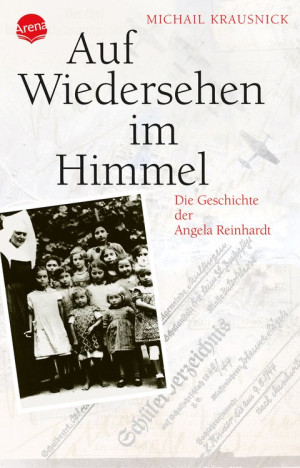 Auf Wiedersehen im Himmel Die Geschichte der Angela Reinhardt