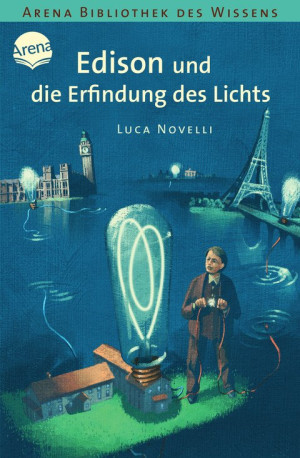 Edison und die Erfindung des Lichts Arena Bibliothek des Wissens. Lebendige Biographien