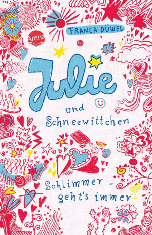 Julie und Schneewittchen Schlimmer geht's immer (1). Tagebuch-Geschichte ab 10