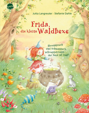 Frida, die kleine Waldhexe (1). Hexenspruch und Echsenspeck, schwuppdiwupp, der Neid ist weg! Bilderbuch mit Folienprägung auf dem Cover und auf...