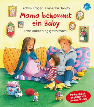Mama bekommt ein Baby Erste Aufklärungsgeschichten. Bilderbuch zum Vorlesen ab 4 Jahren