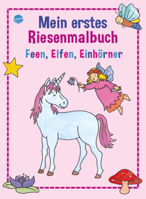 Feen, Elfen, Einhörner Mein erstes Riesenmalbuch