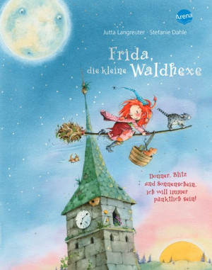 Frida, die kleine Waldhexe (2). Donner, Blitz und Sonnenschein, ich will immer pünktlich sein Bilderbuch mit Folienprägung auf dem Cover und auf...