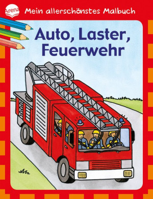 Auto, Laster, Feuerwehr Mein allerschönstes Malbuch