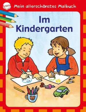 Im Kindergarten Mein allerschönstes Malbuch