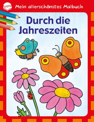 Durch die Jahreszeiten Mein allerschönstes Malbuch