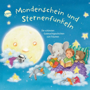 Mondenschein und Sternenfunkeln Die schönsten Gutenachtgeschichten zum Träumen