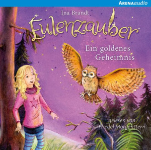 Eulenzauber (1). Ein goldenes Geheimnis Die magische Bestseller-Reihe rund um Flora und ihre Zaubereule ab 8 Jahren
