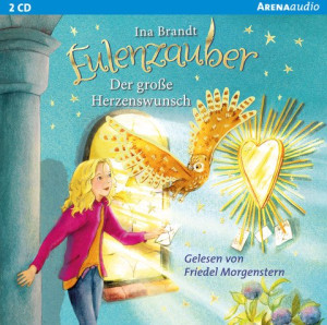 Eulenzauber (9). Der große Herzenswunsch Die magische Bestseller-Reihe rund um Flora und ihre Zaubereule ab 8 Jahren