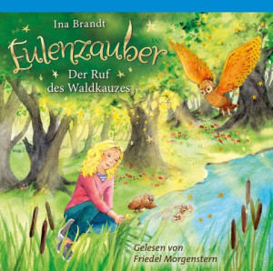 Eulenzauber (11). Der Ruf des Waldkauzes Die magische Bestseller-Reihe rund um Flora und ihre Zaubereule ab 8 Jahren