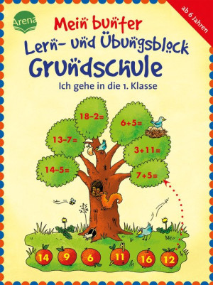 Ich gehe in die 1. Klasse Mein bunter Lern- und Übungsblock Grundschule