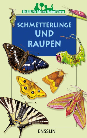 Schmetterlinge und Raupen Ensslins kleine Naturführer