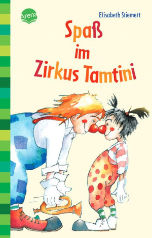 Spaß im Zirkus Tamtini Lustige Zirkusgeschichte für Erstleser