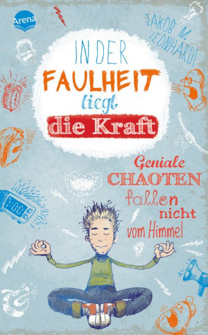 In der Faulheit liegt die Kraft Geniale Chaoten fallen nicht vom Himmel