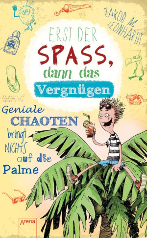 Erst der Spaß, dann das Vergnügen Geniale Chaoten bringt nichts auf die Palme