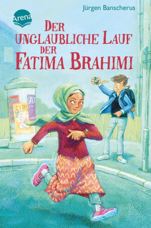 Der unglaubliche Lauf der Fatima Brahimi Ein Kinderroman ab 10 Jahren über Sport als Integration und Überwindung von Vorurteilen
