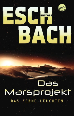 Das Marsprojekt (1). Das ferne Leuchten Science-Fiction-Abenteuer auf dem Mars
