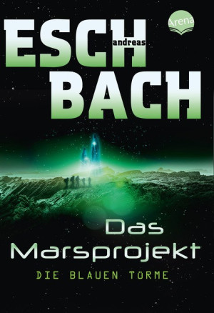 Das Marsprojekt (2). Die blauen Türme Spannendes Weltraumabenteuer