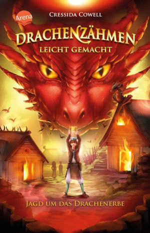 Drachenzähmen leicht gemacht (9). Jagd um das Drachenerbe Die Original-Bücher zur abenteuerlichen Drachen-Saga ab 10