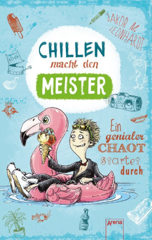 Chillen macht den Meister Ein genialer Chaot startet durch. Witzige Comic-Geschichte über Faulheit und Chaoten ab 11 Jahren