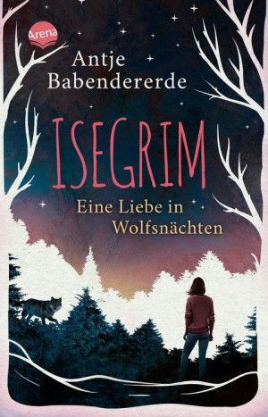 Isegrim. Eine Liebe in Wolfsnächten Atmosphärischer Thriller und Liebesroman
