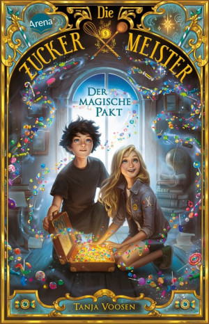 Die Zuckermeister (1). Der magische Pakt Auftakt der magisch-fantastischen Kinderbuchreihe ab 9 Jahren