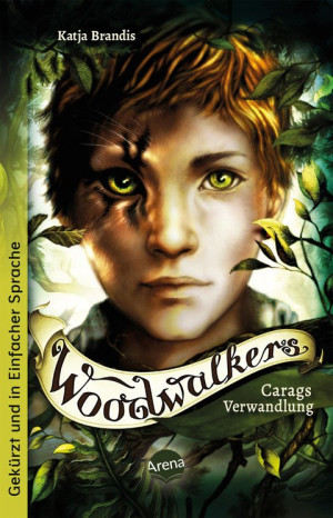 Woodwalkers (1). Carags Verwandlung Ausgabe in Einfacher Sprache: Band 1 der Gestaltwandler-Abenteuer ab 10