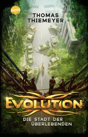 Evolution (1). Die Stadt der Überlebenden Der Pageturner über das Ende der Menschheit. Future-Fiction-Abenteuer ab 12 Jahren