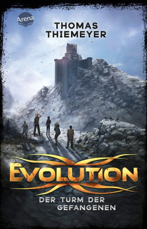Evolution (2). Der Turm der Gefangenen Die Fortsetzung des Pageturners über das Ende der Menschheit. Zeitreise-Abenteuer ab 12 Jahren