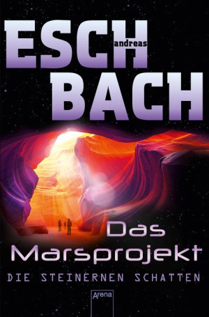 Das Marsprojekt (4). Die steinernen Schatten Ein galaktisches Abenteuer von Bestsellerautor Andreas Eschbach