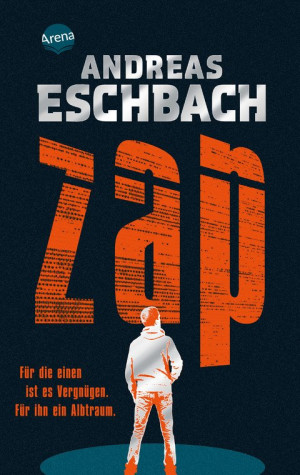 ZAP. Für die einen ist es Vergnügen. Für ihn ein Albtraum. Mitreißender Tech-Thriller von Bestsellerautor Andreas Eschbach ab 14 Jahren