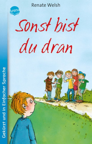 Sonst bist du dran Kinderroman zum Thema Mobbing und Nein-Sagen ab 9 Jahren (Schullektüre in Einfacher Sprache)